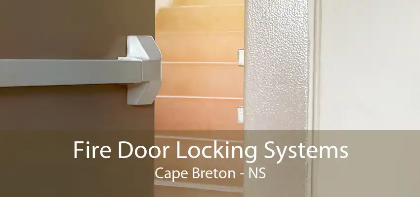 Fire Door Locking Systems Cape Breton - NS