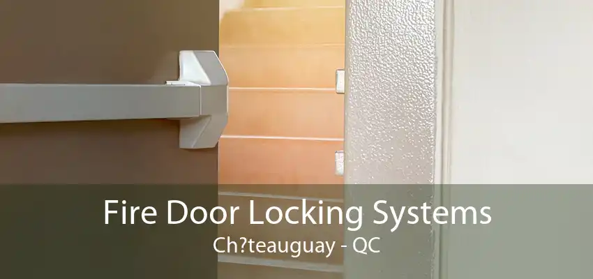 Fire Door Locking Systems Ch?teauguay - QC