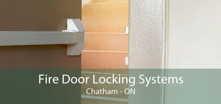 Fire Door Locking Systems Chatham - ON