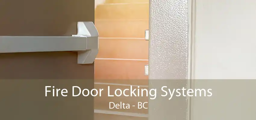 Fire Door Locking Systems Delta - BC