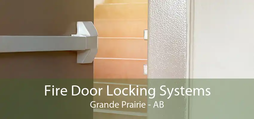 Fire Door Locking Systems Grande Prairie - AB