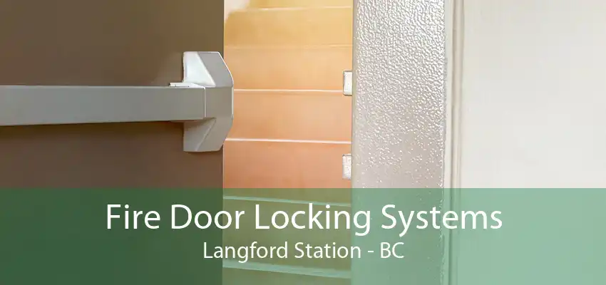 Fire Door Locking Systems Langford Station - BC