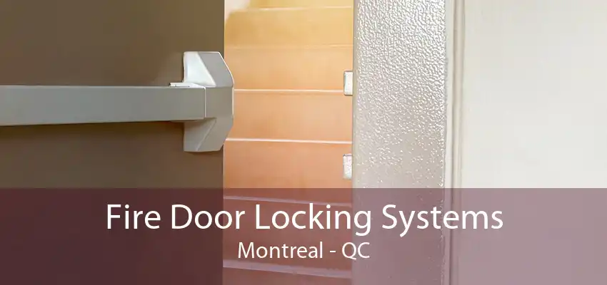 Fire Door Locking Systems Montreal - QC