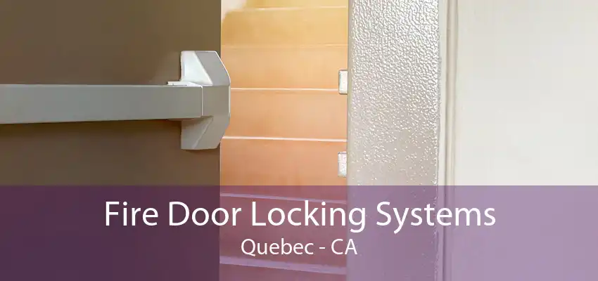 Fire Door Locking Systems Quebec - CA