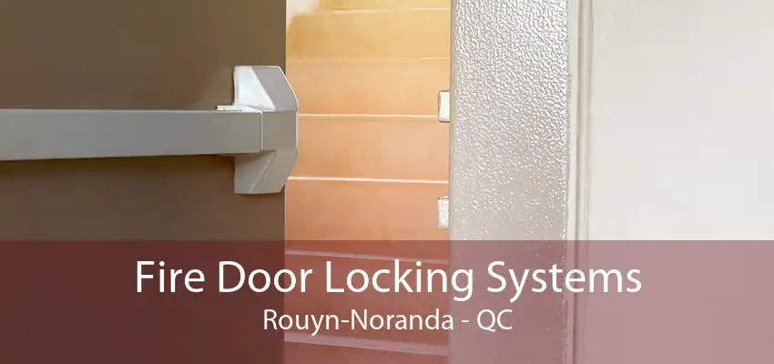 Fire Door Locking Systems Rouyn-Noranda - QC