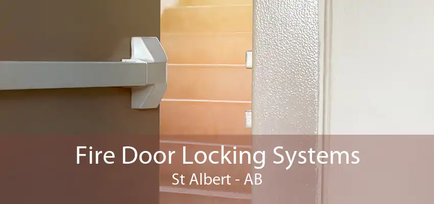 Fire Door Locking Systems St Albert - AB