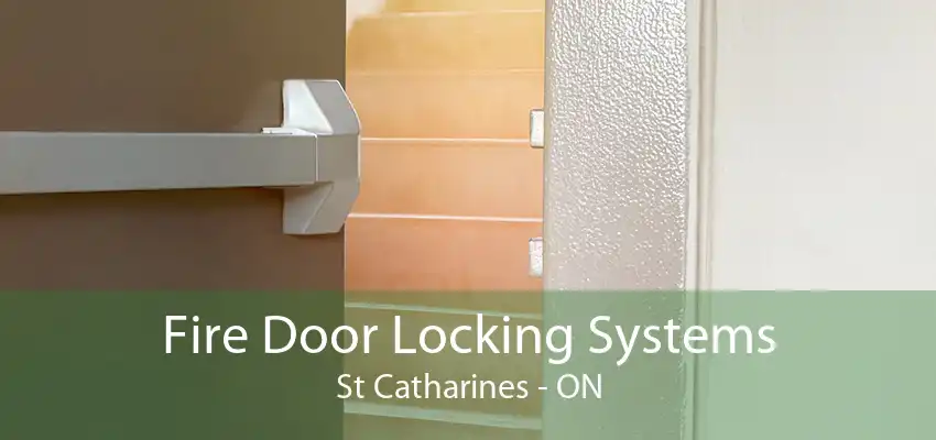 Fire Door Locking Systems St Catharines - ON