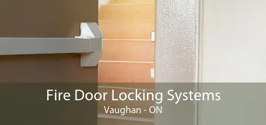 Fire Door Locking Systems Vaughan - ON