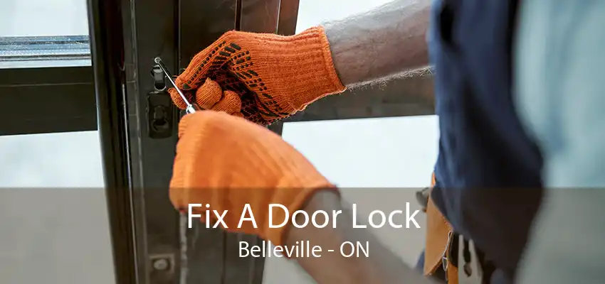 Fix A Door Lock Belleville - ON