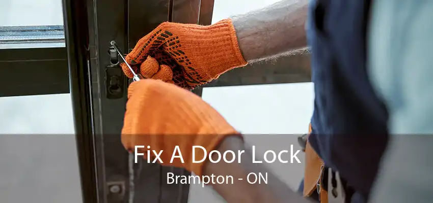 Fix A Door Lock Brampton - ON