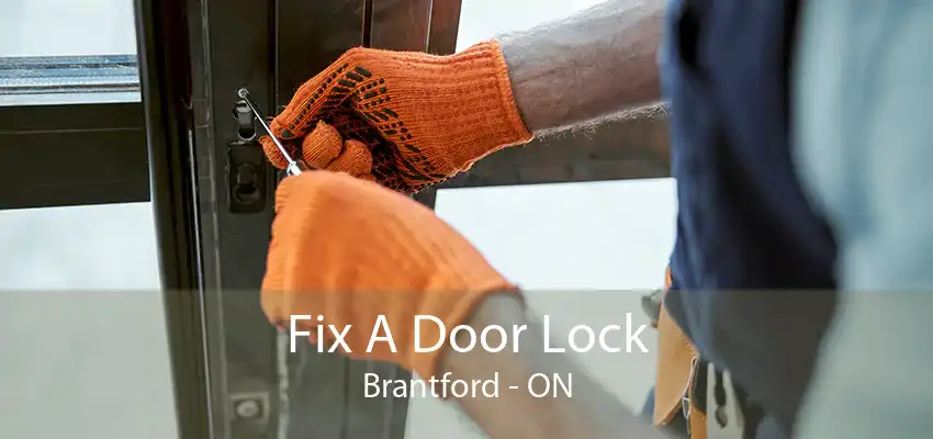 Fix A Door Lock Brantford - ON