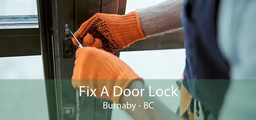 Fix A Door Lock Burnaby - BC