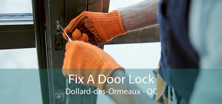 Fix A Door Lock Dollard-des-Ormeaux - QC