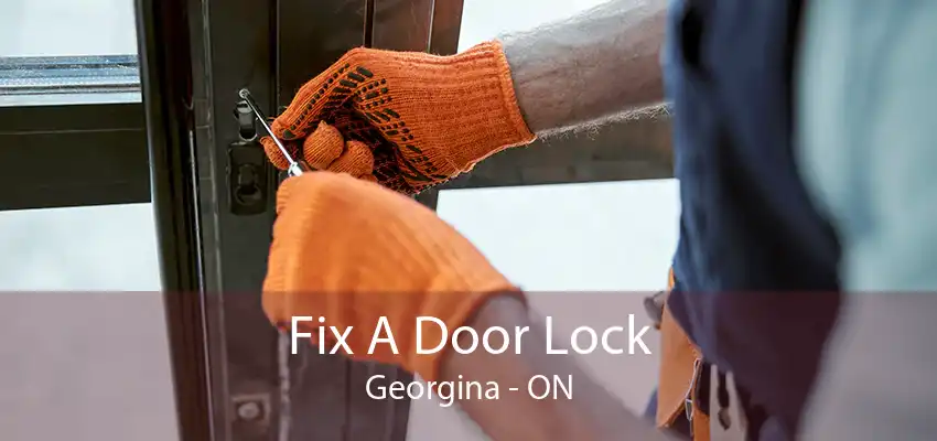 Fix A Door Lock Georgina - ON