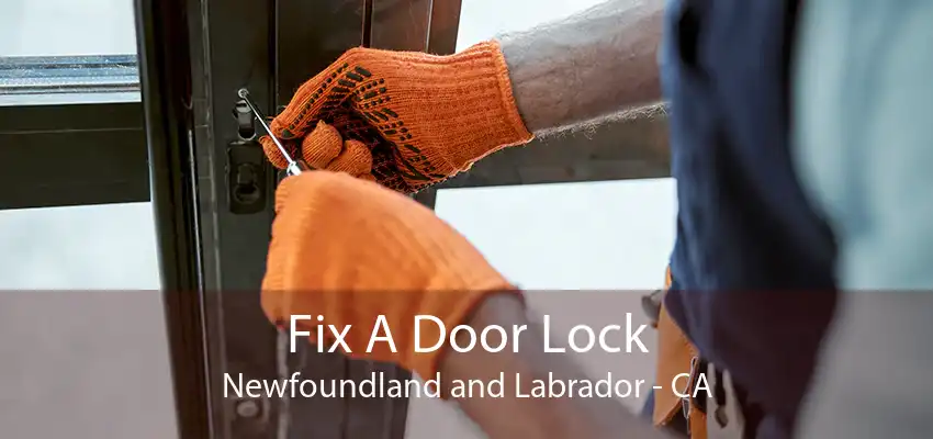 Fix A Door Lock Newfoundland and Labrador - CA