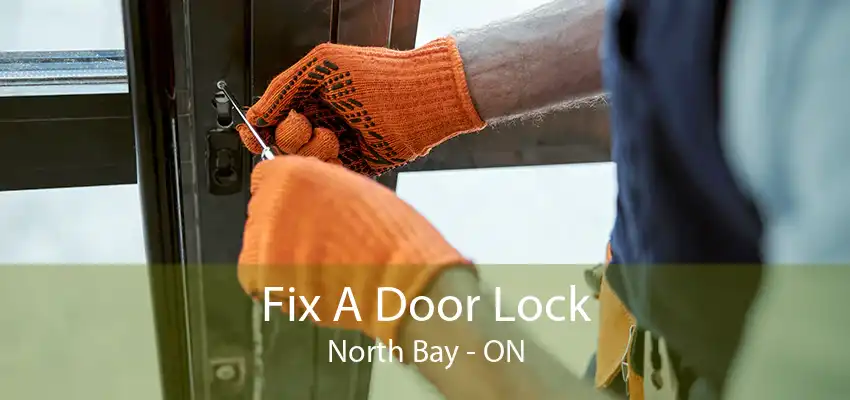 Fix A Door Lock North Bay - ON