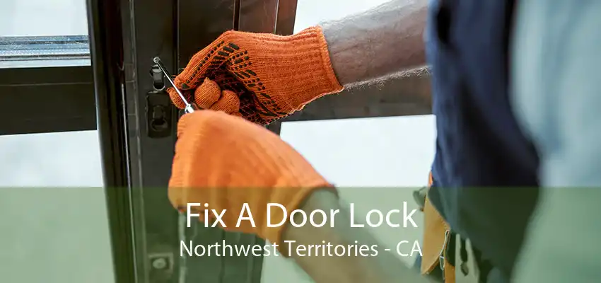 Fix A Door Lock Northwest Territories - CA