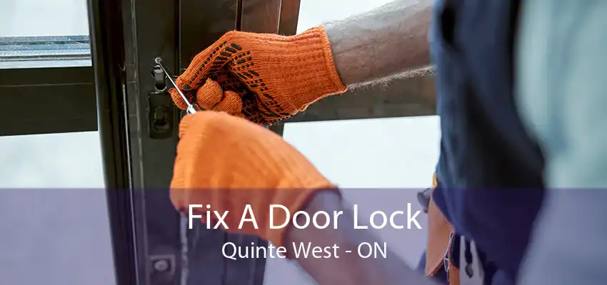 Fix A Door Lock Quinte West - ON