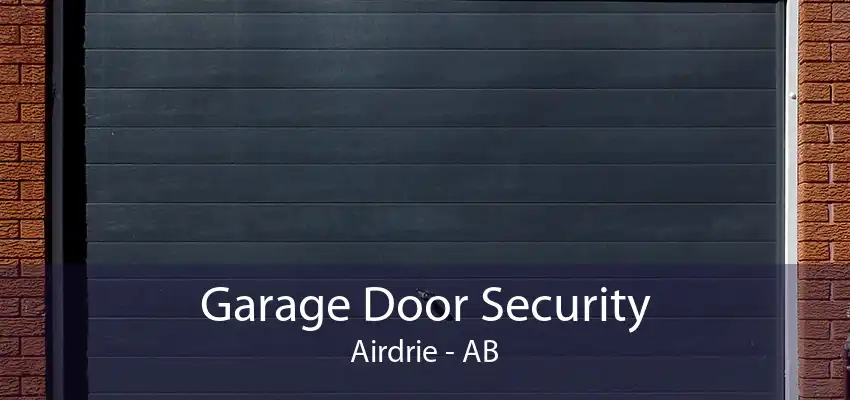 Garage Door Security Airdrie - AB