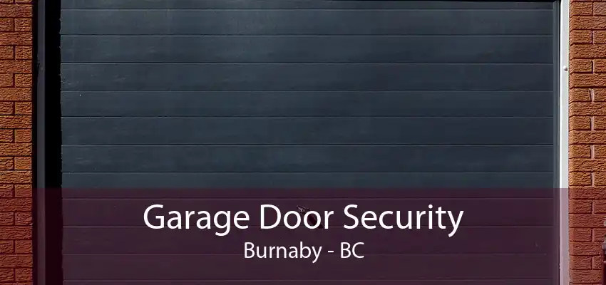 Garage Door Security Burnaby - BC