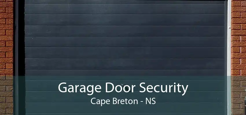 Garage Door Security Cape Breton - NS