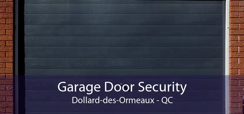 Garage Door Security Dollard-des-Ormeaux - QC