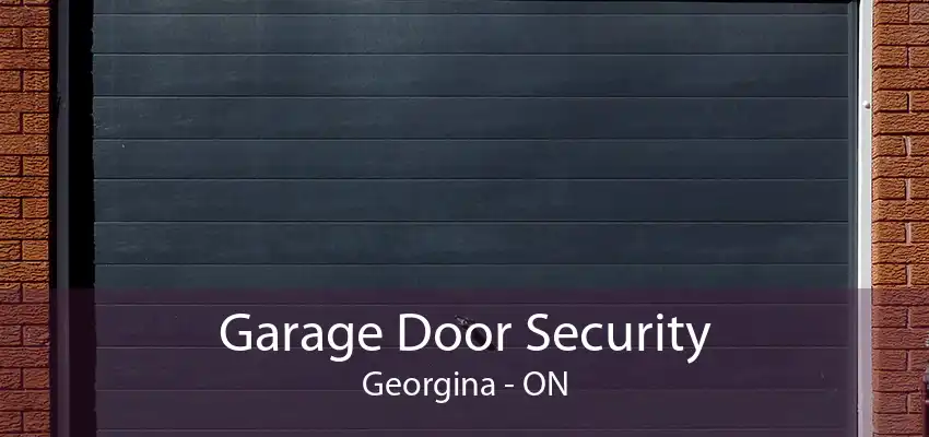 Garage Door Security Georgina - ON