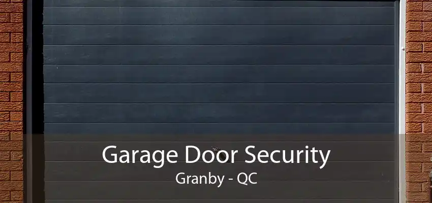 Garage Door Security Granby - QC