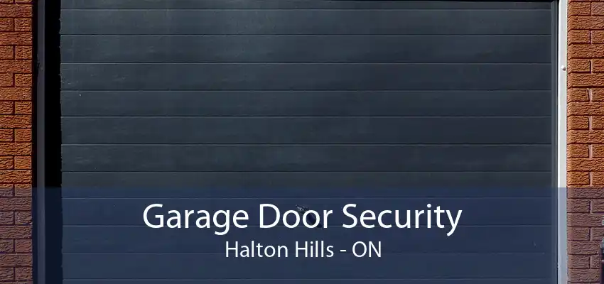 Garage Door Security Halton Hills - ON