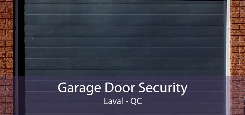 Garage Door Security Laval - QC