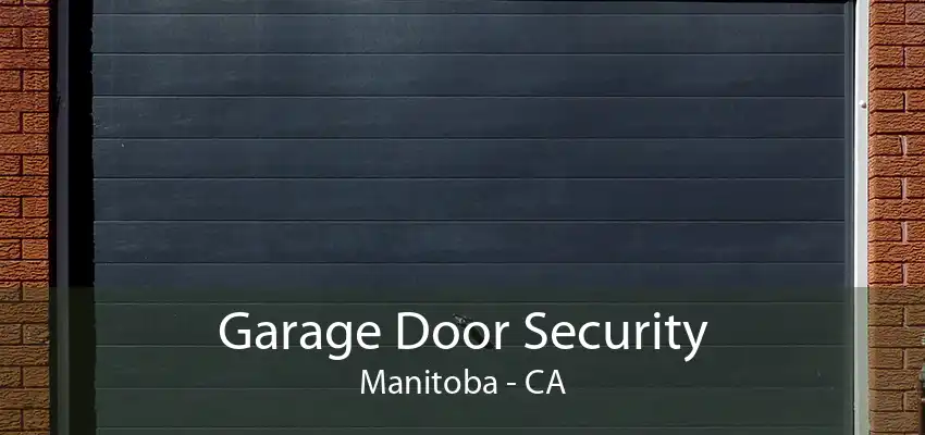 Garage Door Security Manitoba - CA