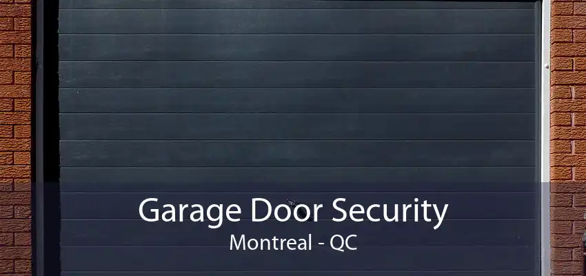 Garage Door Security Montreal - QC