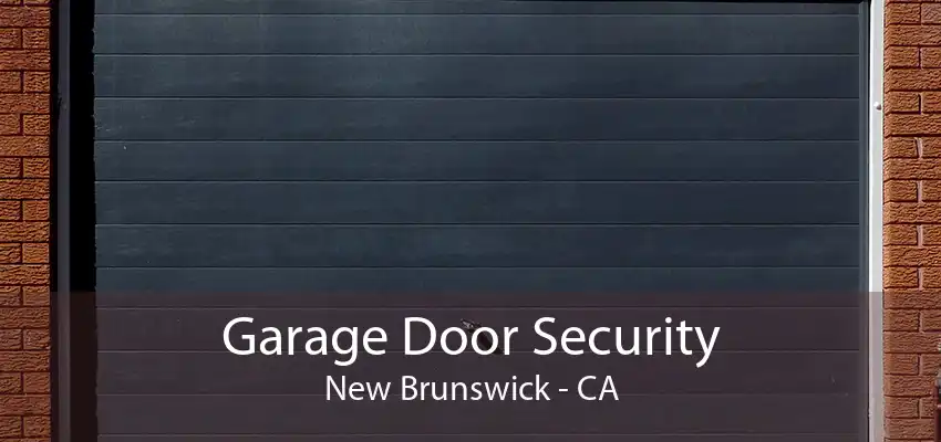 Garage Door Security New Brunswick - CA