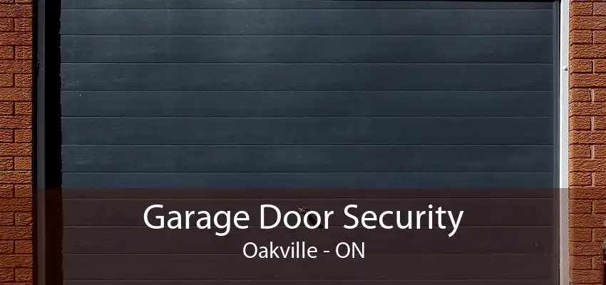 Garage Door Security Oakville - ON