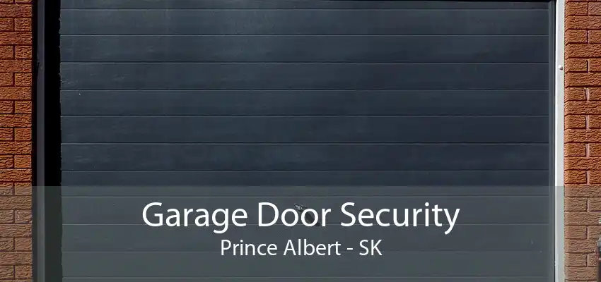 Garage Door Security Prince Albert - SK