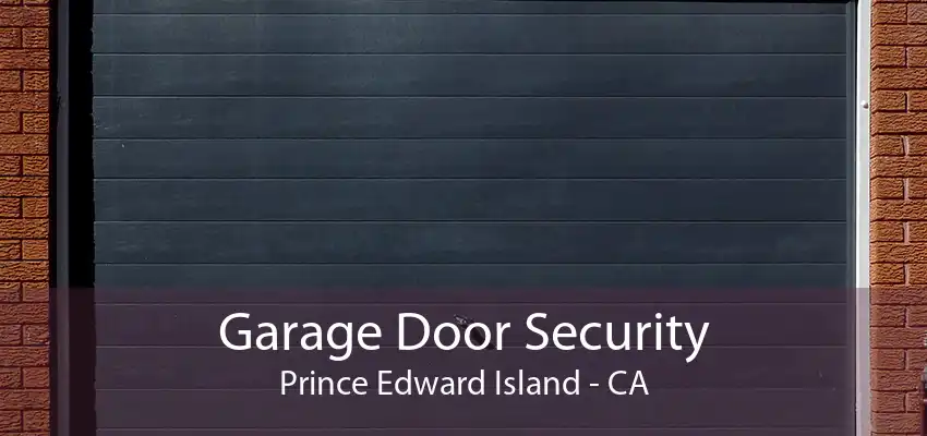 Garage Door Security Prince Edward Island - CA