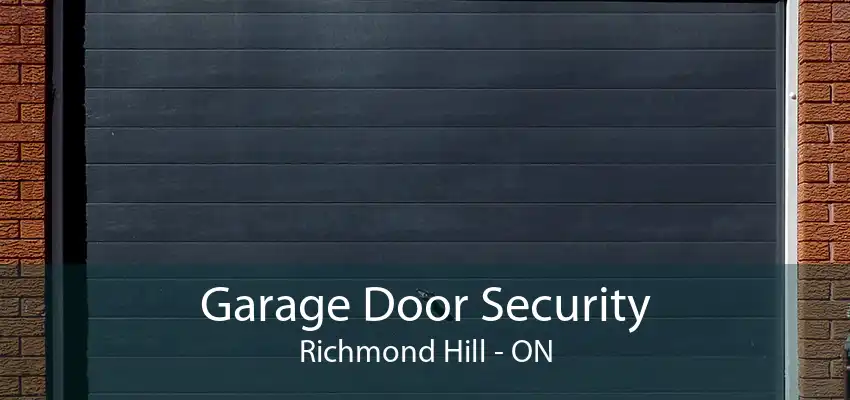 Garage Door Security Richmond Hill - ON