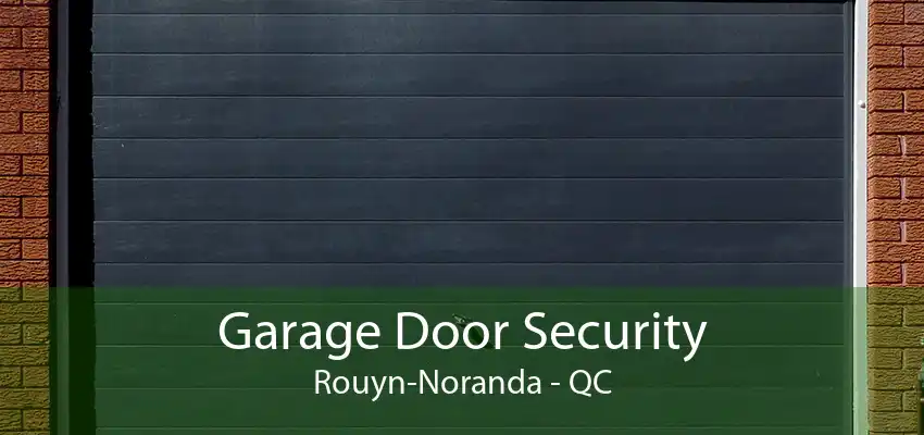 Garage Door Security Rouyn-Noranda - QC