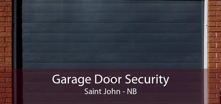 Garage Door Security Saint John - NB