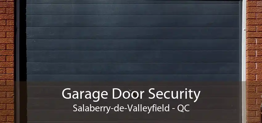 Garage Door Security Salaberry-de-Valleyfield - QC