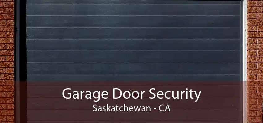 Garage Door Security Saskatchewan - CA