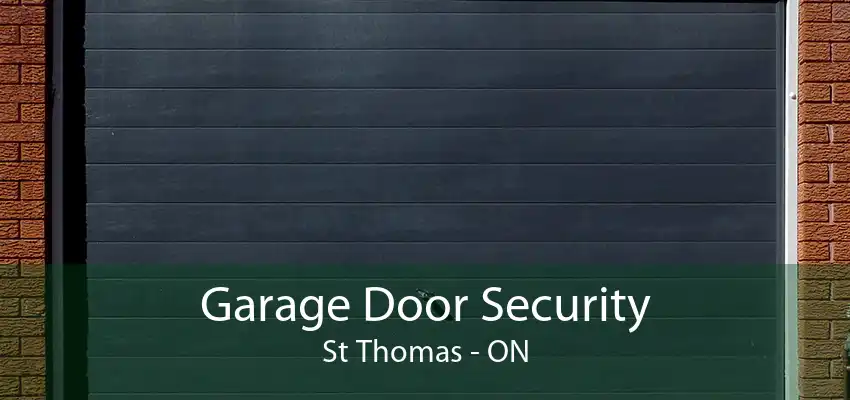 Garage Door Security St Thomas - ON