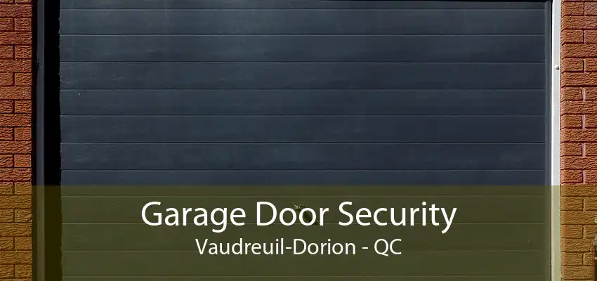 Garage Door Security Vaudreuil-Dorion - QC