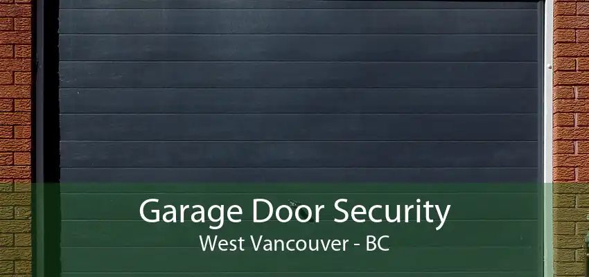 Garage Door Security West Vancouver - BC