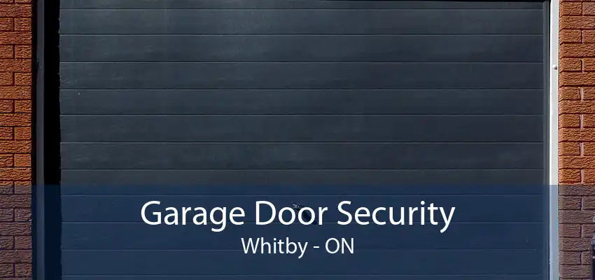 Garage Door Security Whitby - ON