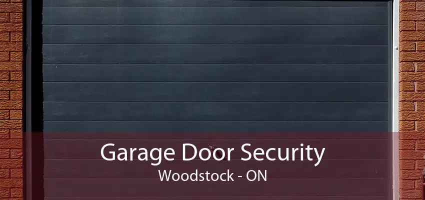 Garage Door Security Woodstock - ON