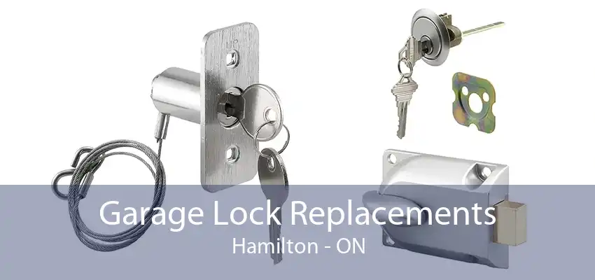 Garage Lock Replacements Hamilton - ON