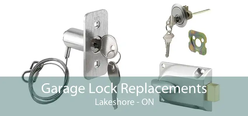 Garage Lock Replacements Lakeshore - ON