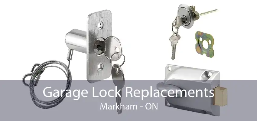 Garage Lock Replacements Markham - ON