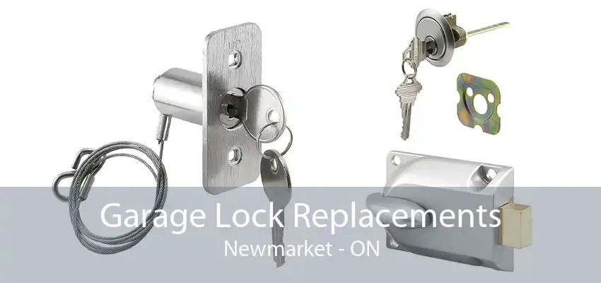 Garage Lock Replacements Newmarket - ON